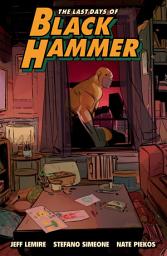 Icon image The Last Days of Black Hammer: From the World of Black Hammer