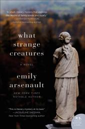 Icon image What Strange Creatures: A Novel