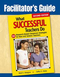 Icon image Facilitator′s Guide to What Successful Teachers Do: 101 Research-Based Classroom Strategies for New and Veteran Teachers, Edition 2