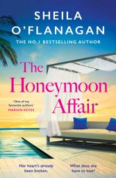 Icon image The Honeymoon Affair: Don't miss the gripping and romantic new contemporary novel from No. 1 bestselling author Sheila O'Flanagan!