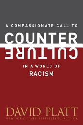 Icon image A Compassionate Call to Counter Culture in a World of Racism