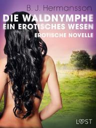 Icon image Die Waldnymphe – ein erotisches Wesen - Erotische Novelle