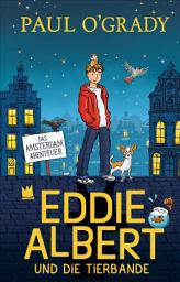 Icon image Eddie Albert und die Tierbande 1.: Das Amsterdam-Abenteuer