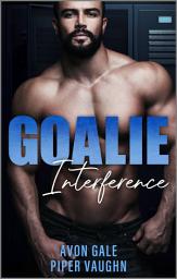 Icon image Goalie Interference: A Steamy M/M Hockey Romance