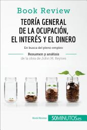 Icon image Teoría general de la ocupación, el interés y el dinero de John M. Keynes (Book Review): En busca del pleno empleo