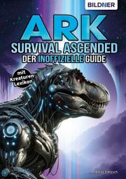 Icon image ARK Survival Asced - Der inoffizielle Guide: mit großem Kreaturen-Lexikon!