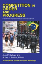 Icon image Competition in Order and Progress: Criminal Insurgencies and Governance in Brazil