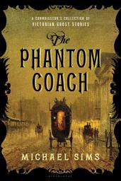 Icon image The Phantom Coach: A Connoisseur's Collection of Victorian Ghost Stories