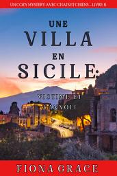 Icon image Une Villa en Sicile : Victime et Cannoli (Un Cozy Mystery avec Chats et Chiens – Livre 6)