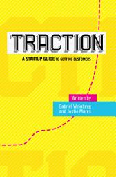 Icon image Traction: A Startup Guide to Getting Customers