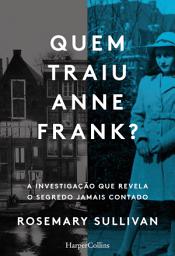 Icon image Quem traiu Anne Frank? A investigação que revela o segredo jamais contado