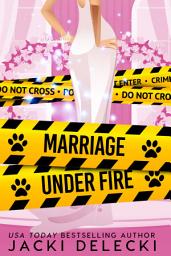 Icon image Marriage Under Fire: The Grayce Walters romantic cozy mystery series featuring an animal acupuncturist who solves dangerous crimes.