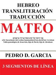 Icon image Mateo: Hebreo Transliteración Traducción: 3 Segmentos de Línea