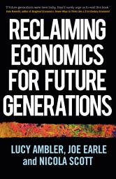 Icon image Reclaiming economics for future generations