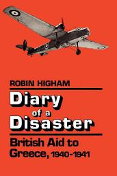 Icon image Diary of a Disaster: British Aid to Greece, 1940-1941