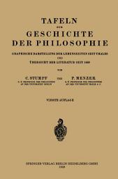 Icon image Tafeln zur Geschichte der Philosophie: Graphische Darstellung der Lebenszeiten seit Thales und Übersicht der Literatur seit 1440, Ausgabe 4