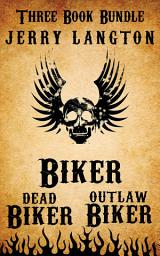Icon image Jerry Langton Three-Book Biker Bundle: Biker, Outlaw Biker and Dead Biker