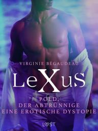 Icon image LeXuS: Pold, der Abtrünnige - Eine erotische Dystopie