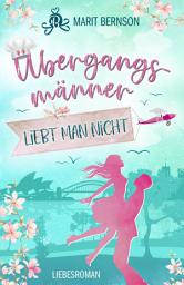 Icon image Übergangsmänner liebt man nicht: Liebesroman