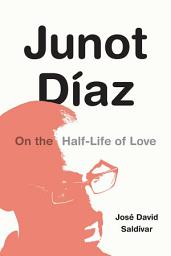 Icon image Junot Díaz: On the Half-Life of Love