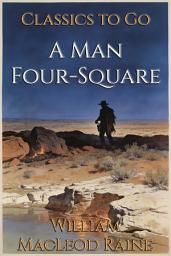 Icon image A Man Four-Square: Restored Classics to Go Edition