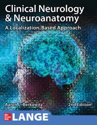 Icon image Clinical Neurology and Neuroanatomy: A Localization-Based Approach, Second Edition: Edition 2