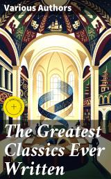 Icon image The Greatest Classics Ever Written: Enriched edition. Exploring Timeless Masterpieces of Literature