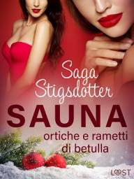 Icon image Sauna, ortiche e rametti di betulla - Una storia natalizia in chiave erotica