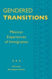 Icon image Gendered Transitions: Mexican Experiences of Immigration
