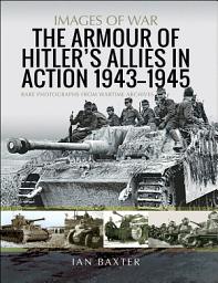 Icon image The Armour of Hitler's Allies in Action, 1943–1945