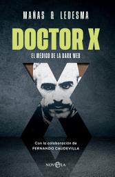 Icon image Doctor X: El médico de la Dark Web