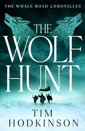 Icon image The Wolf Hunt: a gripping Viking historical adventure from the author of ODIN'S GAME and SWORD OF THE WAR GOD