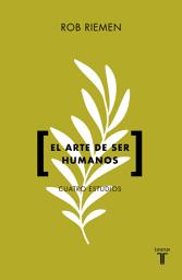 Icon image El arte de ser humanos: Cuatro estudios