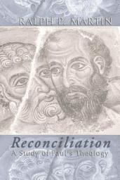 Icon image Reconciliation: A Study of Paul's Theology