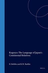 Icon image Koguryo: The Language of Japan’s Continental Relatives: An Introduction to the Historical-Comparative Study of the Japanese-Koguryoic Languages, with a Preliminary Description of Archaic Northeastern Middle Chinese