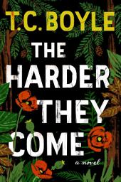 Icon image The Harder They Come: A Novel