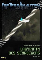 Icon image DIE TERRANAUTEN, Band 87: LABYRINTH DES SCHRECKENS: Die große Science-Fiction-Saga!