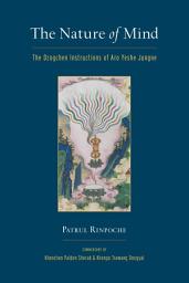 Icon image The Nature of Mind: The Dzogchen Instructions of Aro Yeshe Jungne