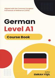 Icon image German A1 Level Course Book: Beginner