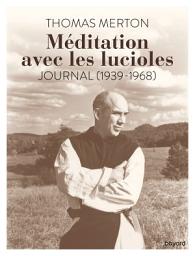Icon image Méditation avec les lucioles. Journal (1939-1968)