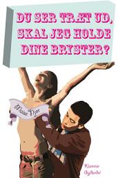 Icon image Du ser træt ud, skal jeg holde dine bryster?: Klummer