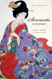 Icon image Servants of the Dynasty: Palace Women in World History