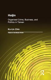 Icon image Heijin: Organized Crime, Business, and Politics in Taiwan