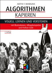 Icon image Algorithmen kapieren: Visuell lernen und verstehen mit Illustrationen, Alltagsbeispielen und Python-Code