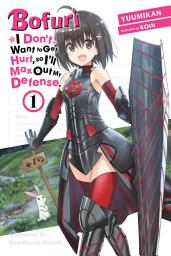 Icon image Bofuri: I Don't Want to Get Hurt, so I'll Max Out My Defense: Bofuri: I Don't Want to Get Hurt, so I'll Max Out My Defense., Vol. 1 (light novel)