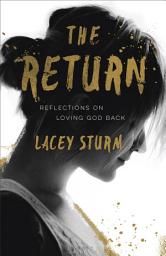 Icon image The Return: Reflections on Loving God Back