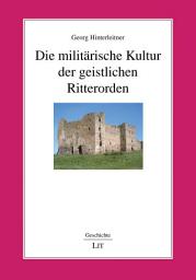 Icon image Die militärische Kultur der geistlichen Ritterorden