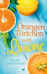 Icon image Orangentörtchen trifft Limone: Wohlfühlroman von Erfolgsautorin Mirjam Schweigkofler mit bereits über 200.000 Verkäufen