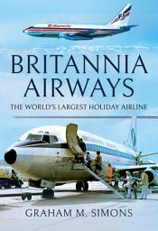 Icon image Britannia Airways: The World's Largest Holiday Airline