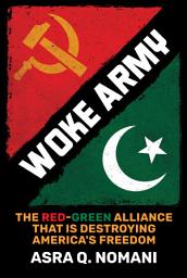 Icon image Woke Army: The Red-Green Alliance That Is Destroying America's Freedom